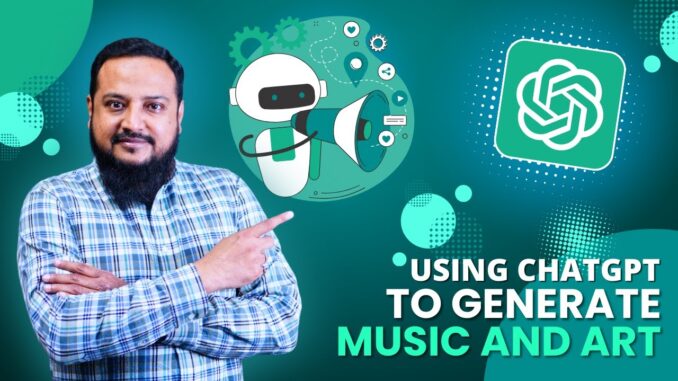 How to Use ChatGPT to Generate Music and Art | AI Guide for Beginners