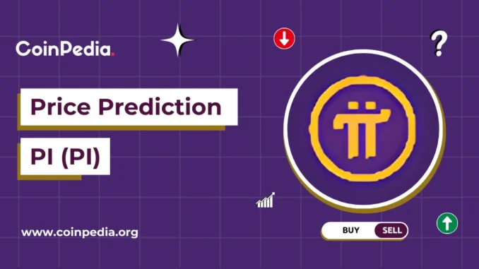 Pi Network Price Prediction 2025, 2026 Coinpedia - Fintech & Cryptocurreny News Media