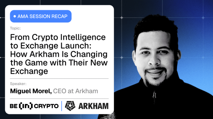 How Arkham Is Changing the Game with Their New Exchange From Crypto Intelligence to Exchange Launch: How Arkham Is Changing the Game with Their New Exchange
